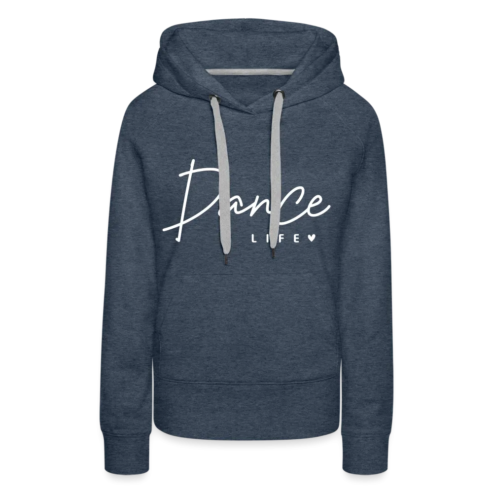 Dance Life : Women’s Premium Hoodie
