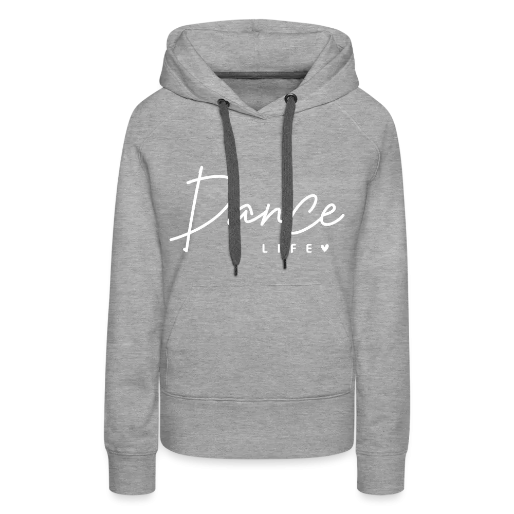 Dance Life : Women’s Premium Hoodie